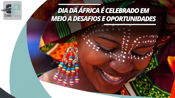 Dia da África é celebrado em meio a desafios e oportunidades