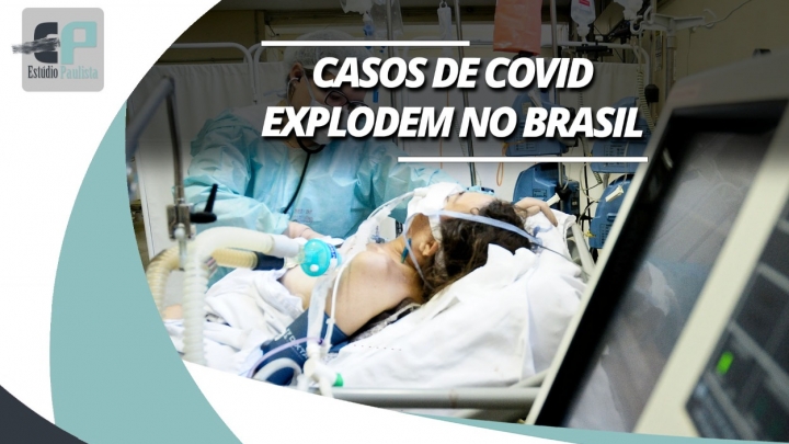 Casos de Covid-19 voltam a explodir no Brasil